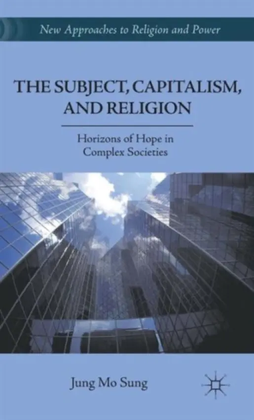 Subject, Capitalism, and Religion - Sung, J.