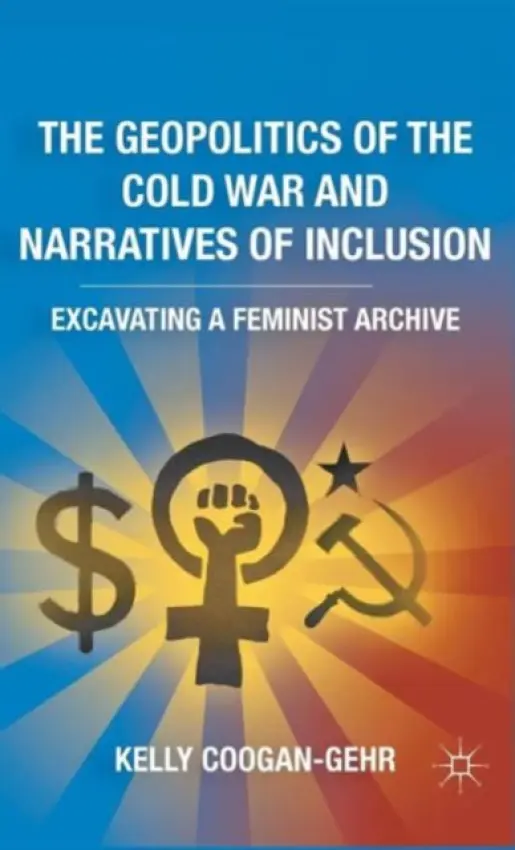 Geopolitics of the Cold War and Narratives of Inclusion - Coogan-Gehr, K.