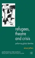Refugees, Theatre and Crisis - Jeffers, A.