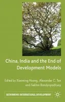 China, India and the End of Development Models Indian Edition - Huang, Xiaoming a Tan, Alex C. a Bandyopadhyay, Sekhar