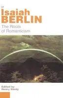 Roots of Romanticism - Berlin, Isaiah
