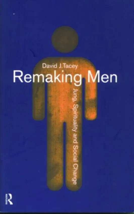 Remaking Men - Tacey, David