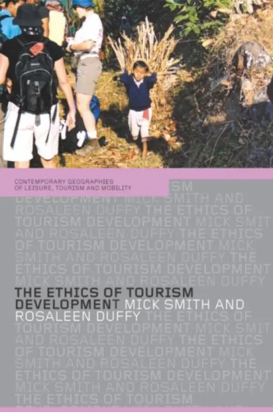 Ethics of Tourism Development - Duffy, Rosaleen a Smith, Mick