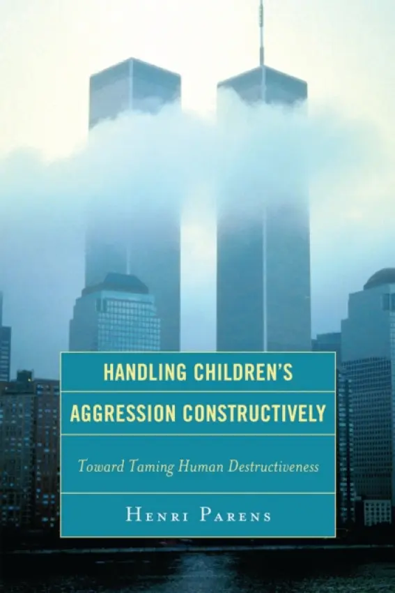 Handling Children's Aggression Constructively - Parens, Henri