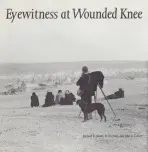 Eyewitness at Wounded Knee - Jensen, Richard E. a Paul, R. Eli a Carter, John E.