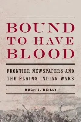 Bound to Have Blood - Reilly, Hugh J.
