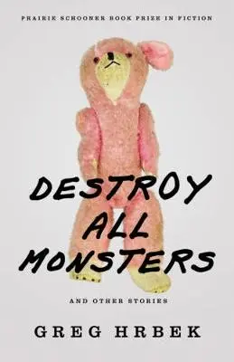 Destroy All Monsters, and Other Stories - Hrbek, Greg
