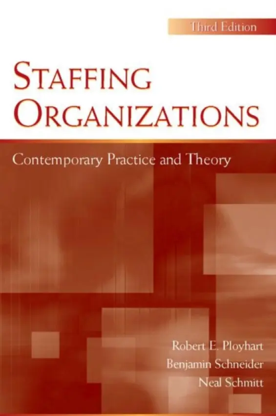Staffing Organizations - Ployhart, Robert E. (University of South Carolina) a Schneider, Benjamin (Senior Research Fellow, VALTERA Corporation and University o) a Schmitt, Neal (Michigan State University)