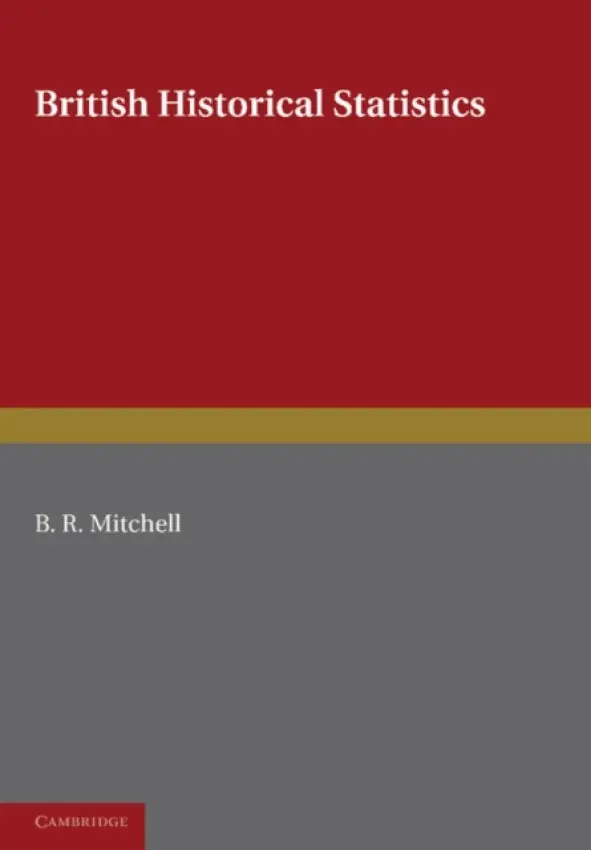 British Historical Statistics - Mitchell, B. R.