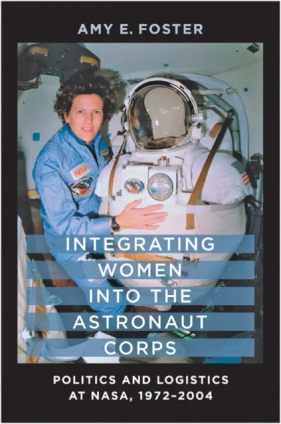 Integrating Women into the Astronaut Corps - Foster, Amy E. (Associate Professor, University of Central Florida)