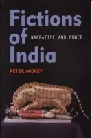 Fictions of India - Morey, Peter (Lecturer in Literature, University of East London)