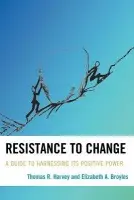 Resistance to Change - Harvey, Thomas R. a Broyles, Elizabeth A.