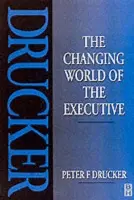 Changing World of the Executive - Drucker, Peter