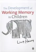 Development of Working Memory in Children - Henry, Lucy
