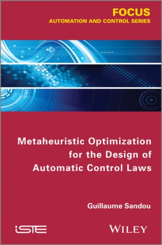 Metaheuristic Optimization for the Design of Automatic Control Laws - Sandou, Guillaume (Supelec, Gif Sur Yvette, France)
