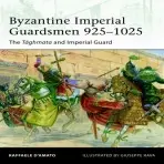 Byzantine Imperial Guardsmen 925-1025 - D’Amato, Raffaele (Author)