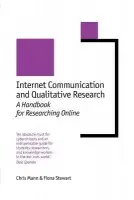 Internet Communication and Qualitative Research - Mann, Chris a Stewart, Fiona