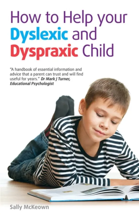 How to help your Dyslexic and Dyspraxic Child - McKeown, Sally