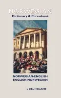 Norwegian-English/English-Norwegian Dictionary & Phrasebook - Holland, J. Gill