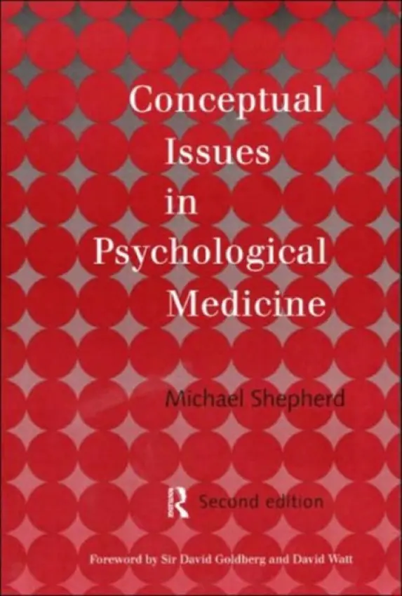Conceptual Issues in Psychological Medicine - Shepherd, the late Michael