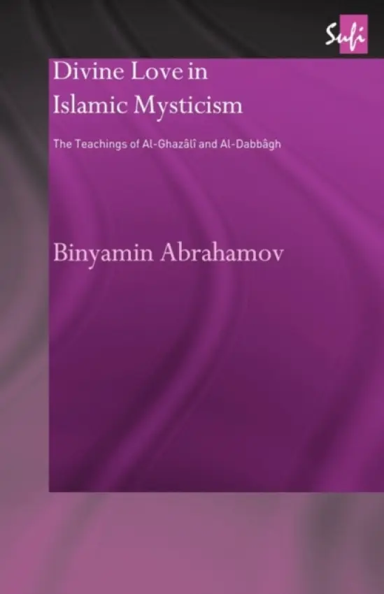 Divine Love in Islamic Mysticism - Abrahamov, Binyamin