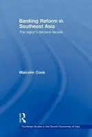Banking Reform in Southeast Asia - Cook, Malcolm