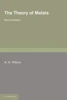 Theory of Metals - Wilson, A. H.