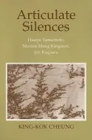 Articulate Silences - Cheung, King-Kok