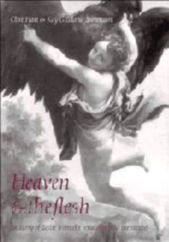 Heaven and the Flesh - Hart, Clive (University of Essex) a Stevenson, Kay Gilliland (University of Essex)