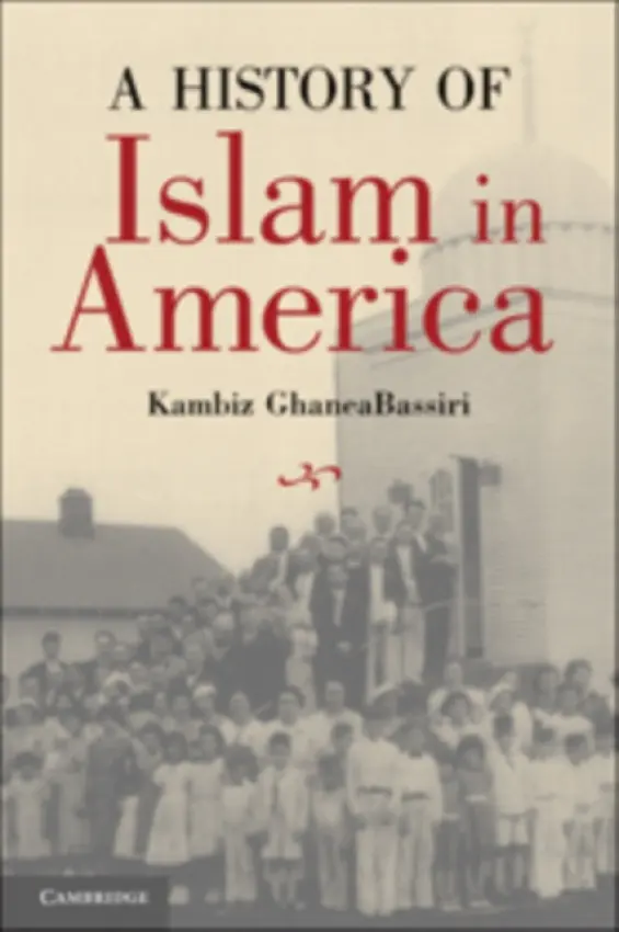 History of Islam in America - GhaneaBassiri, Kambiz (Reed College, Oregon)