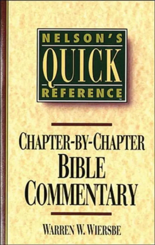Nelson's Quick Reference Chapter-by-Chapter Bible Commentary - Warren W. Wiersbe