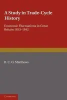Study in Trade-Cycle History - Matthews, R. C. O.