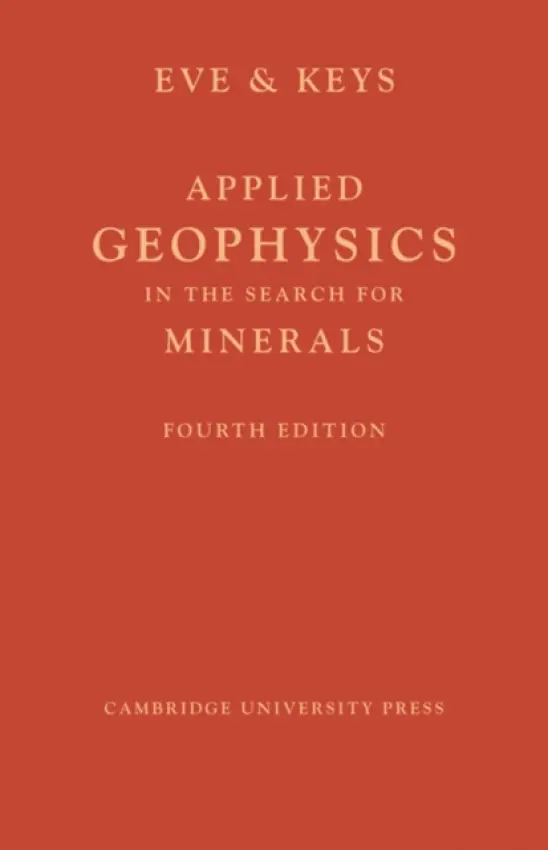 Applied Geophysics in the Search for Minerals - Eve, A. S. a Keys, D. A.