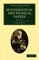 Mathematical and Physical Papers - Thomson, William, Baron Kelvin