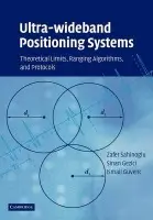 Ultra-wideband Positioning Systems - Sahinoglu, Zafer (Principal Technical Staff) a Gezici, Sinan (Assistant Professor, Bilkent University, Ankara) a Guvenc, Ismail