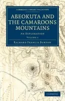 Abeokuta and the Camaroons Mountains - Burton, Richard Francis