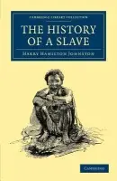 History of a Slave - Johnston, Harry Hamilton