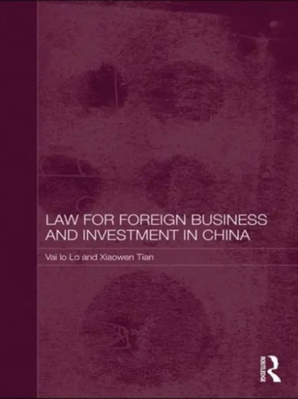 Law for Foreign Business and Investment in China - Lo, Vai Io a Tian, Xiaowen (Murdoch University, Australia)