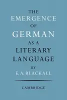 Emergence of German as a Literary Language 1700-1775 - Blackall, Eric A.