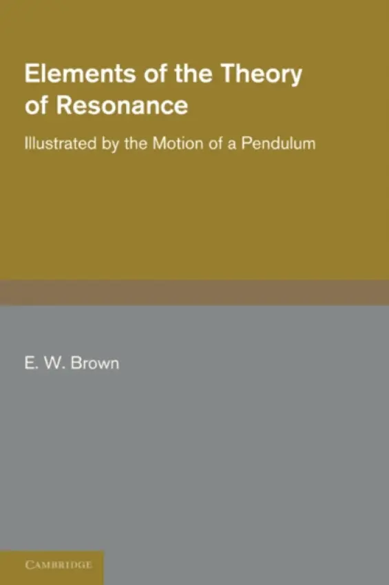 Elements of the Theory of Resonance - Brown, E. W.