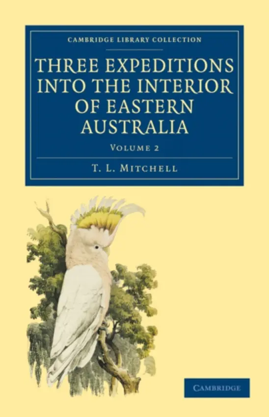 Three Expeditions into the Interior of Eastern Australia - Mitchell, T. L.