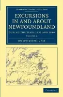 Excursions in and about Newfoundland, during the Years 1839 and 1840 - Jukes, Joseph Beete