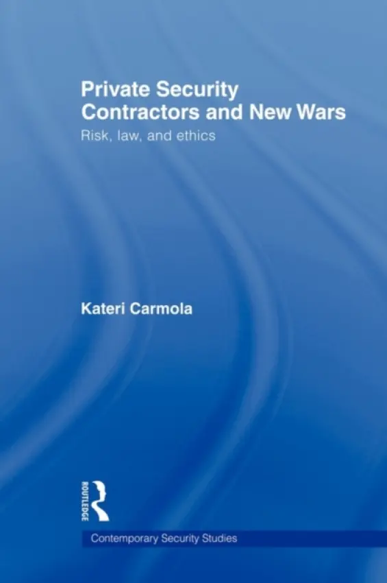 Private Security Contractors and New Wars - Carmola, Kateri (Middlebury College, Vermont, USA)