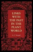 Links with the Past in the Plant World - Seward, A. C.