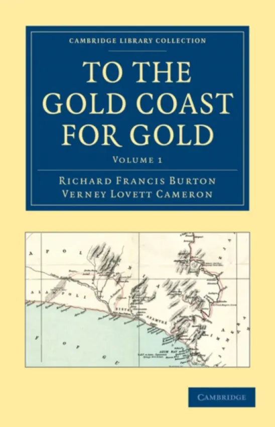 To the Gold Coast for Gold - Burton, Richard Francis a Cameron, Verney Lovett