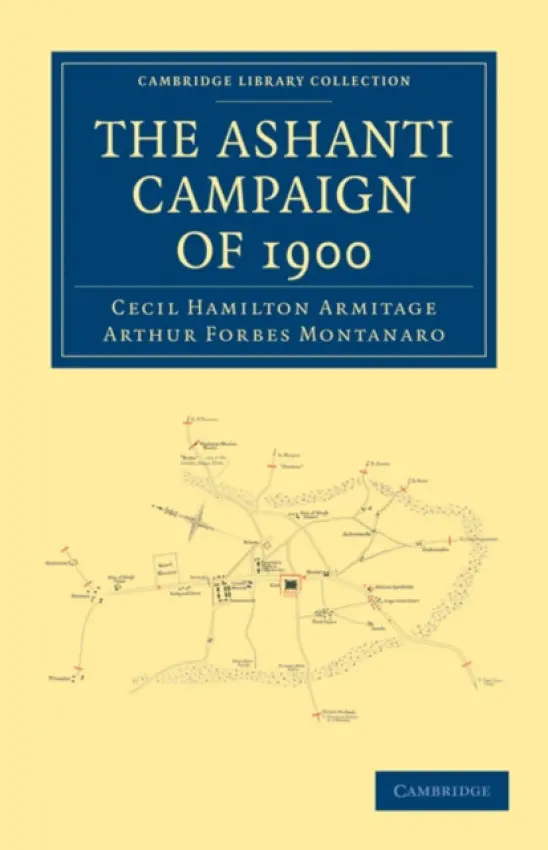 Ashanti Campaign of 1900 - Armitage, Cecil Hamilton a Montanaro, Arthur Forbes
