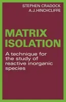 Matrix Isolation - Cradock, Stephen (University of Edinburgh) a Hinchcliffe, A. J.