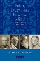 Faith, Duty, and the Power of Mind - Sutherland, Gill (Newnham College, Cambridge)