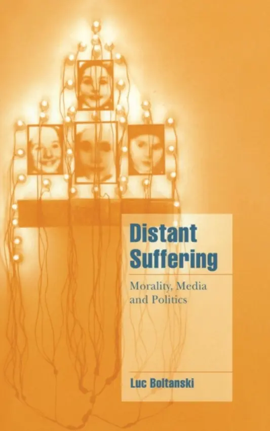 Distant Suffering - Boltanski, Luc (Ecole des Hautes Etudes en Sciences Sociales, Paris)