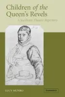 Children of the Queen's Revels - Munro, Lucy (Lecturer in Shakespeare and Early Modern Drama Studies, Keele University)